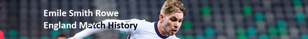 The England Match History of Emile Smith Rowe